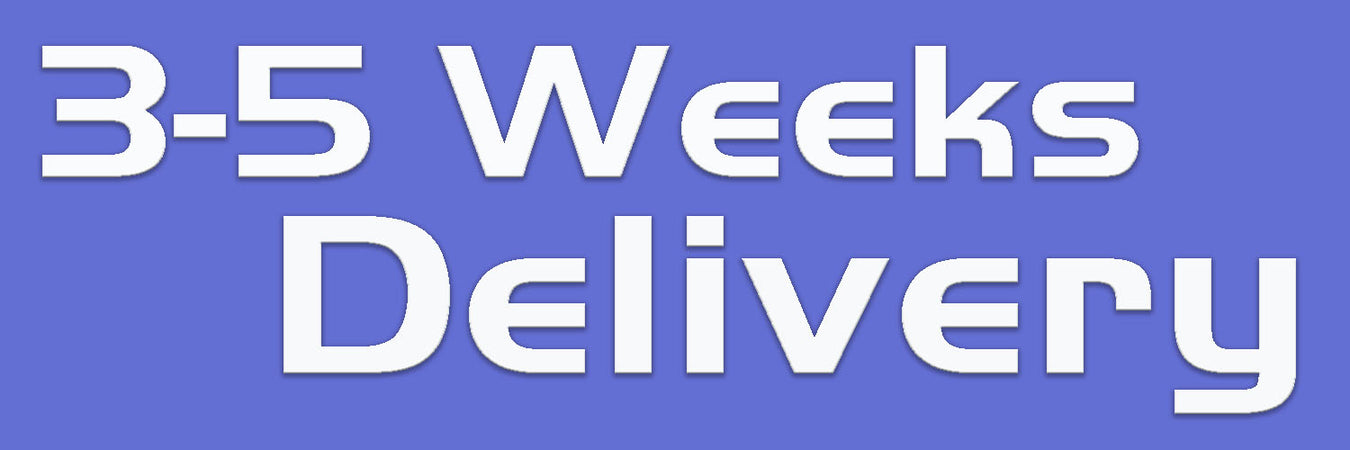 3-5 Weeks Delivery
